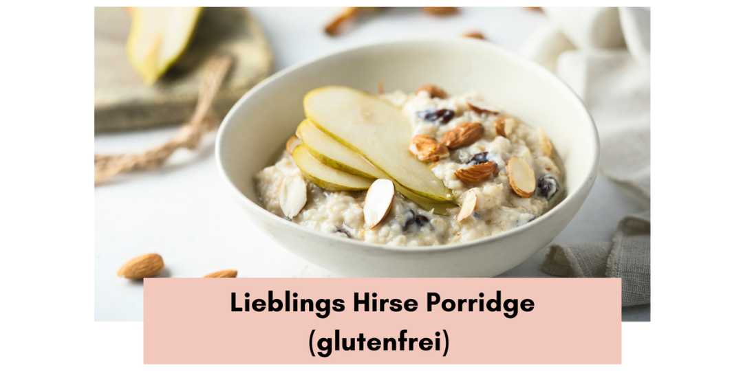 Read more about the article Lieblings Hirse-Porridge (glutenfrei & ohne Haushaltszucker)