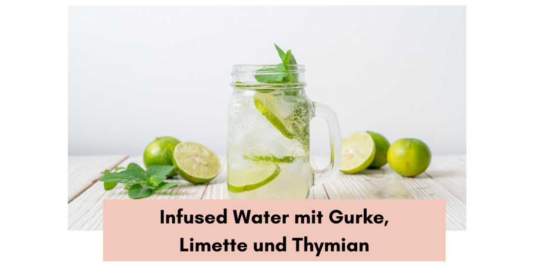 Read more about the article Infused Water mit Gurke, Limette und Thymian